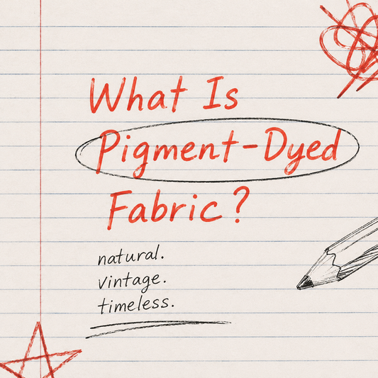 What Is Pigment Dyeing?